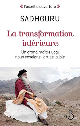 La transformation intérieure : Un grand maître yogi nous enseigne l'art de la joie La transformation intérieure : Un grand maître yogi nous enseigne l'art de la joie