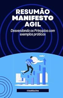 Livro Resumão Manifesto Agil: Desvendando os Princípios com exemplos práticos