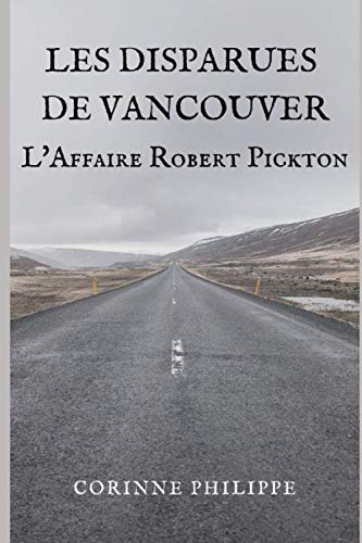 Les Disparues de Vancouver: L'Affaire Robert Pickton (French Edition) by Corinne PHILIPPE