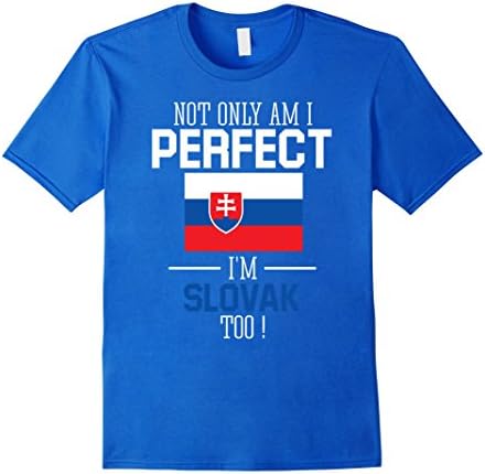 Men's Not only am I perfect I'm Slovak Too T-Shirt XL Royal Blue