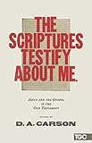 The Scriptures Testify about Me (The Gospel Coalition) by D A. Carson, D. Carson