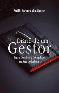 Livro Diário de um Gestor: Entre Desafios e Conuistas na Arte de Liderar