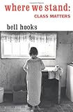 Where We Stand: Class Matters, bell hooks, 041592913X