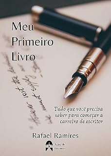Livro Meu Primeiro Livro: Tudo o que você precisa saber para iniciar a carreira de escritor.
