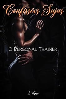 Livro O Personal trainer: Com ele o cardio é gostoso... (Confissões Sujas)