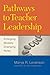 Pathways to Teacher Leadership: Emerging Models, Changing Roles