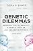 Genetic Dilemmas: Reproductive Technology, Parental Choices, and Children's Futures