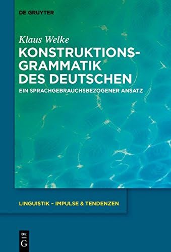 Konstruktionsgrammatik Des Deutschen: Ein Sprachgebrauchsbezogener Ansatz (Linguistik - Impulse & Tendenzen) (German) Hardcover – 5 Mar 2019