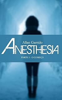 Livro Anesthesia: Parte 1 - O COMEÇO