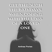 Get Through the Bad Days When Coping with the Loss of a Loved One Get Through the Bad Days When Coping with the Loss of a Loved One