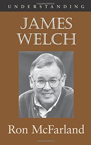 Download Understanding James Welch (Understanding Contemporary American Literature) PDF