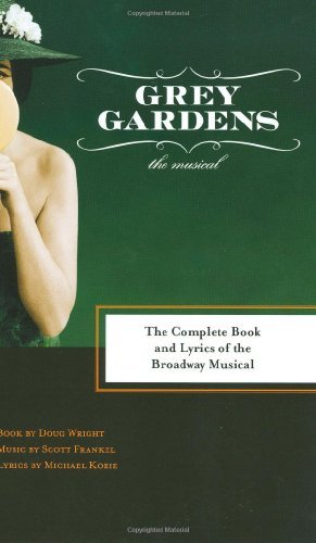 Grey Gardens: The Complete Book and Lyrics of the Broadway Musical
