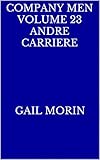 Company Men Volume 23 Andre Carriere by Gail Morin