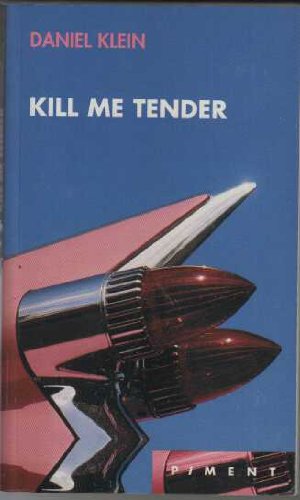 Kill me tender