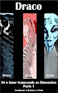 Livro Draco: só o amor transcende as dimensões - Parte 1