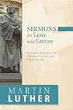 Sermons for Lent and Easter: Including Ascension Day, Pentecost Sunday, and Trinity Sunday by 
