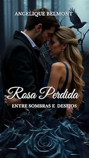 Livro Rosa Perdida: Entre sombras e Desejos (Entre Rosas e Sombras Livro 2)