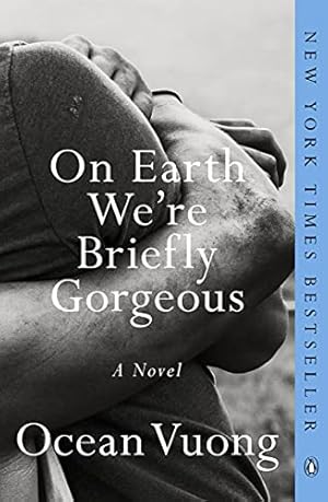 On Earth We're Briefly Gorgeous by Ocean Vuong