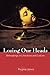 Losing Our Heads: Beheadings in Literature and Culture by Regina Janes
