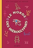 Le monde des hiéroglyphes by
