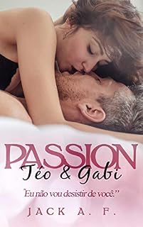 Livro Téo & Gabi - PASSION: Eu não vou desistir de você