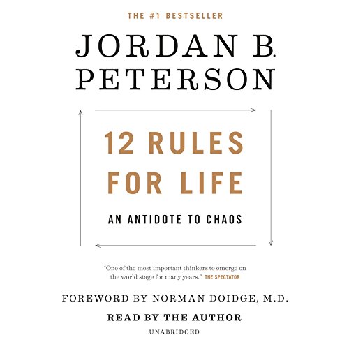 12 Rules for Life: An Antidote to Chaos