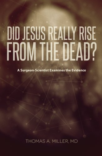 Did Jesus Really Rise from the Dead?: A Surgeon-Scientist Examines the Evidence, Books Central