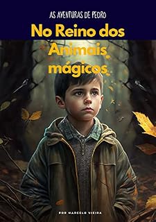 Livro As Aventuras de Pedro no Reino dos Animais Mágicos