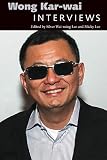 Wong Kar-wai: Interviews (Conversations with Filmmakers Series) by Silver Wai-ming Lee, Micky Lee