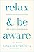Relax and Be Aware: Mindfulness Meditations for Clarity, Confidence, and Wisdom