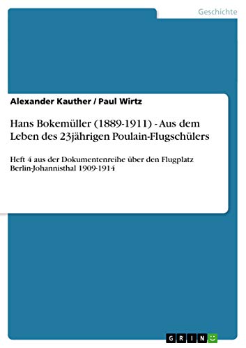 Hans Bokemüller (1889-1911) - Aus dem Leben des 23jährigen Poulain-Flugschülers…