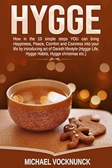 Hygge: The #1 Hygge philosophy Guide to bring Danish art of Happiness