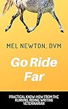 Go Ride Far: Practical know-how from the running, riding, writing veterinarian by