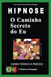 Livro O Caminho Secreto do Eu: Curso Teórico e Prático de Hipnose (Analogia Simbólica Livro 1)