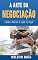Livro A Arte da Negociação: Como Obter O Que Deseja