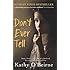 Don't Ever Tell: Kathy's Story: A True Tale of a Childhood Destroyed by Neglect and Fear
