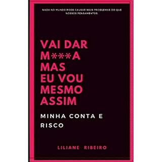 Livro "VAI DAR M, MAS EU VOU MESMO ASSIM"