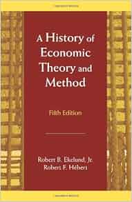 A History Of Economic Theory And Method Robert B Ekelund