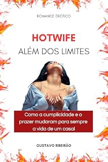 Livro Hotwife Além dos Limites: Como a cumplicidade e o prazer mudaram para sempre a vida de um casal