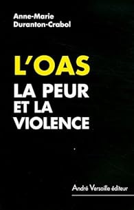 L'OAS - La peur et la violence par Duranton-Crabol