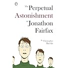 The Perpetual Astonishment of Jonathon Fairfax (The Jonathon Fairfax Books)