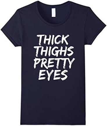 Women's Thick Thighs Pretty Eyes Funny T-shirt Slim Thick Curvy  Large Navy