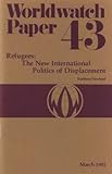 Refugees : The New International Politics of Displacement, Newland, Kathleen, 0916468429