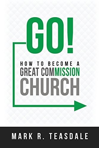 Go: How to Become a Great Commission Church by Mark Teasdale