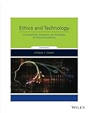 Ethics and Technology: Controversies, Questions, and Strategies for Ethical Computing, 5th Edition