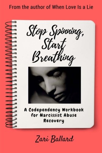 Download Stop Spinning, Start Breathing: A Codependency Workbook for Narcissist Abuse Recovery