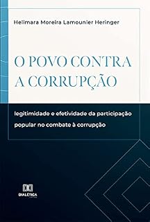 O povo contra a corrupção: legitimidade e efetividade da participação popular no combate à corrupção