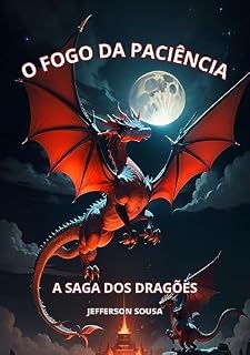 Livro O FOGO DA PACIÊNCIA: A SAGA DOS DRAGÕES