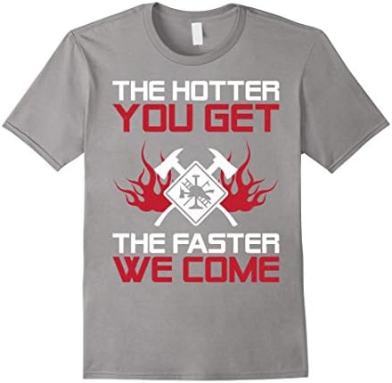 Mens "Hotter You Get Faster We Come" Firefighter Funny Pun TShirt XL Slate
