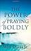 The Power of Praying Boldly